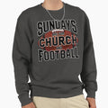 Sundays Church And Football Sweatshirt - Novelty Apparel Men Women - T-Shirt, Sweatshirt, Hoodie