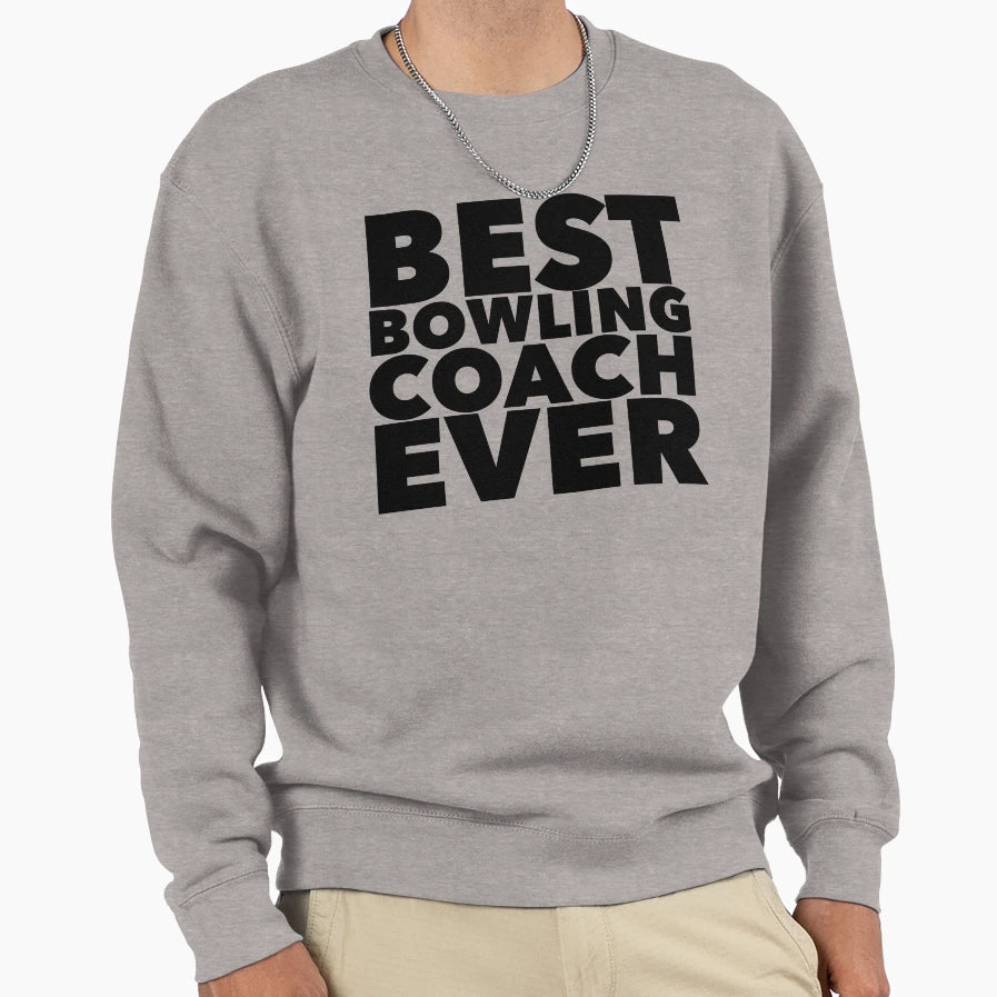 Best Bowling Coach Ever Sweatshirt - Streetwear Style Unisex - T-Shirt, Sweatshirt, Hoodie