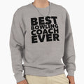 Best Bowling Coach Ever Sweatshirt - Streetwear Style Unisex - T-Shirt, Sweatshirt, Hoodie