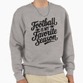 Football Is My Favorite Season Sweatshirt - Minimalist Print for Adults - T-Shirt, Sweatshirt, Hoodie