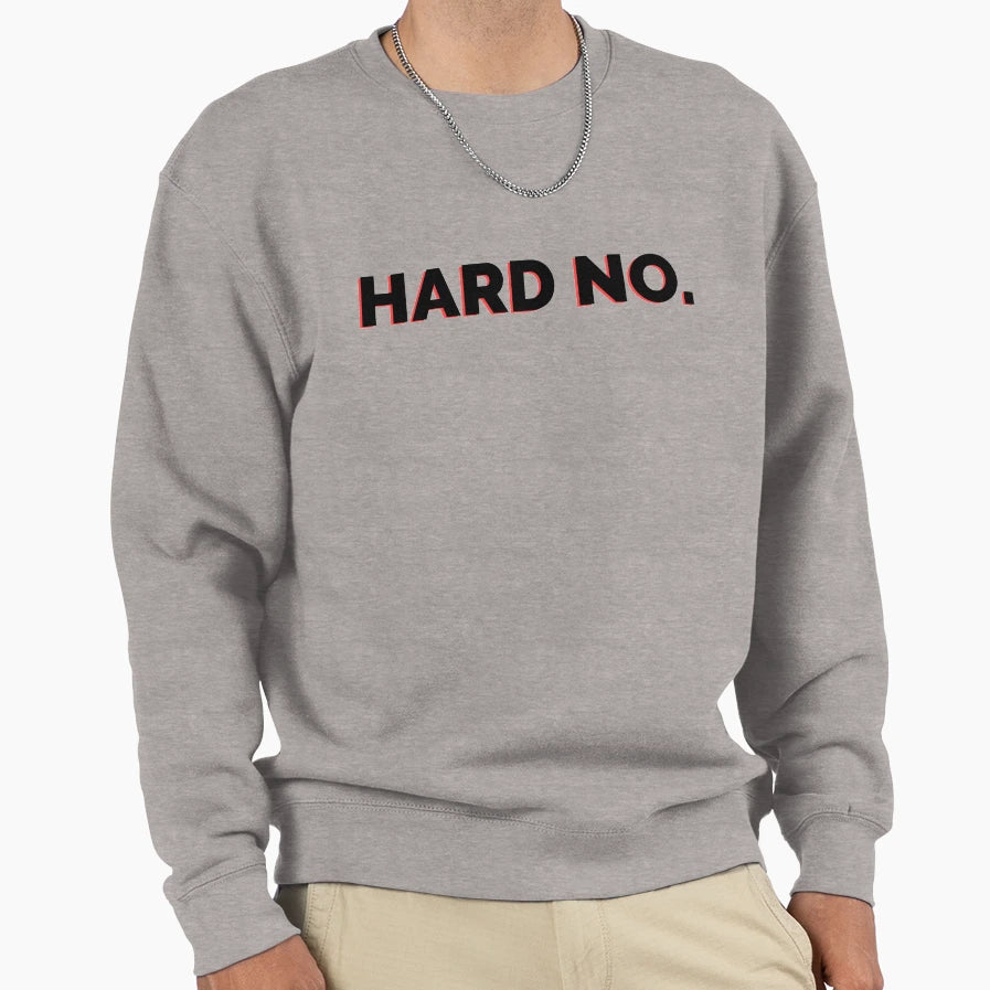 Hard No Sweatshirt - Aesthetic Graphic Unisex - T-Shirt, Sweatshirt, Hoodie