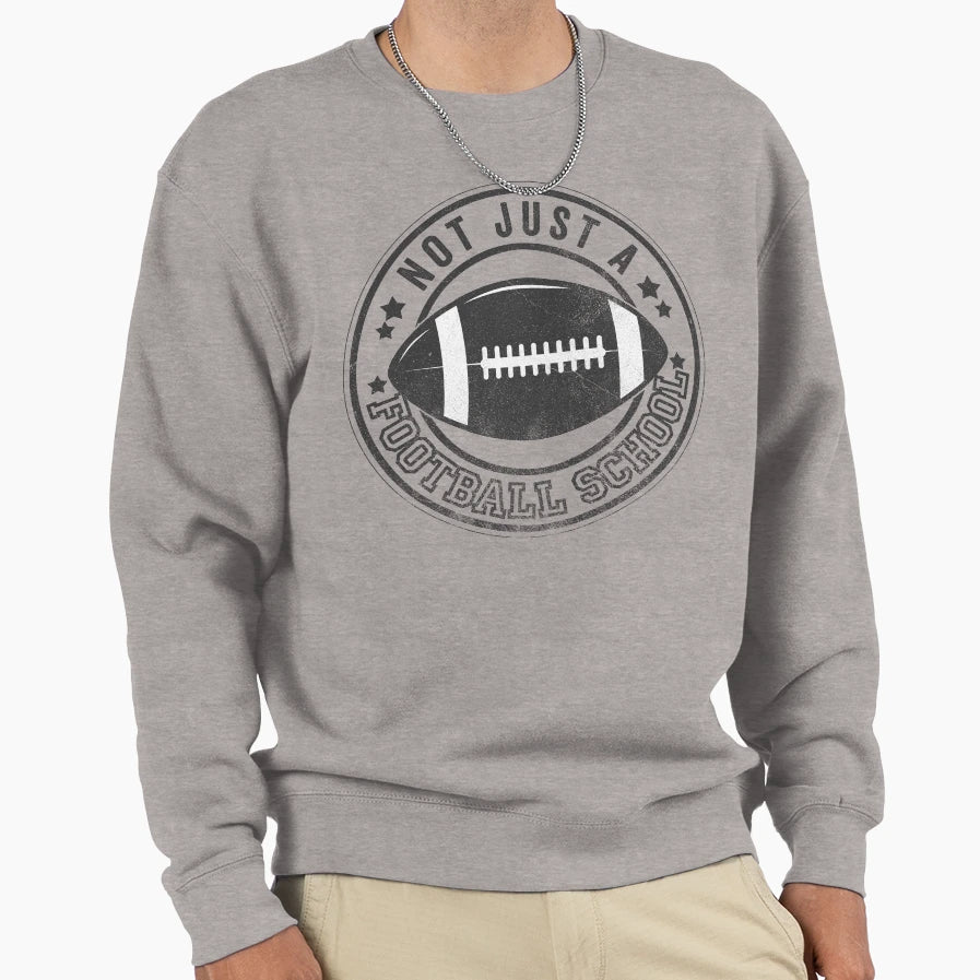 Not Just Football School Sweatshirt - Trendy Graphic for Adults - T-Shirt, Sweatshirt, Hoodie