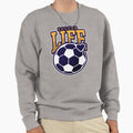 Soccer Life Soccer Ball Sweatshirt - Unique Graphic Unisex - T-Shirt, Sweatshirt, Hoodie