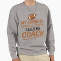 My Favorite Football Player Calls Sweatshirt - Novelty Apparel for Adults - T-Shirt, Sweatshirt, Hoodie