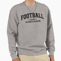 Football Is My Favorite Season Sweatshirt - Novelty Apparel Men Women - T-Shirt, Sweatshirt, Hoodie
