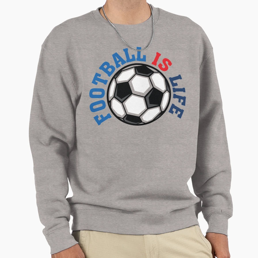 Football Is Life Sweatshirt - Casual Everyday Wear Men Women - T-Shirt, Sweatshirt, Hoodie