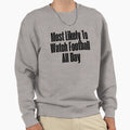 Most Likely To Watch Football All Sweatshirt - Novelty Apparel Men Women - T-Shirt, Sweatshirt, Hoodie