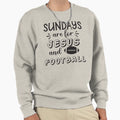 Sundays Are Jesus And Football Sweatshirt - Streetwear Style Men Women - T-Shirt, Sweatshirt, Hoodie