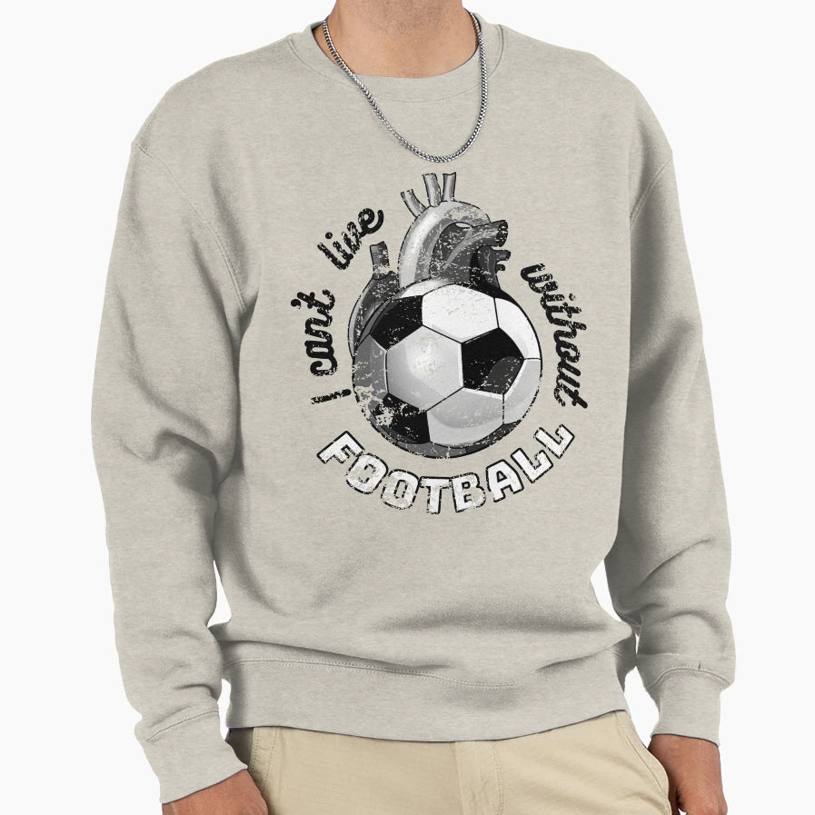 I Cant Live Without Football Sweatshirt - Custom Art Print for Adults - T-Shirt, Sweatshirt, Hoodie