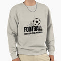 Football Unites World Sweatshirt - Graphic Print for Adults - T-Shirt, Sweatshirt, Hoodie
