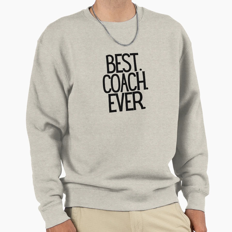 Best Coach Ever Sweatshirt - Custom Art Print for Adults - T-Shirt, Sweatshirt, Hoodie