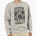 Football Is My Game Sweatshirt - Novelty Apparel Unisex - T-Shirt, Sweatshirt, Hoodie