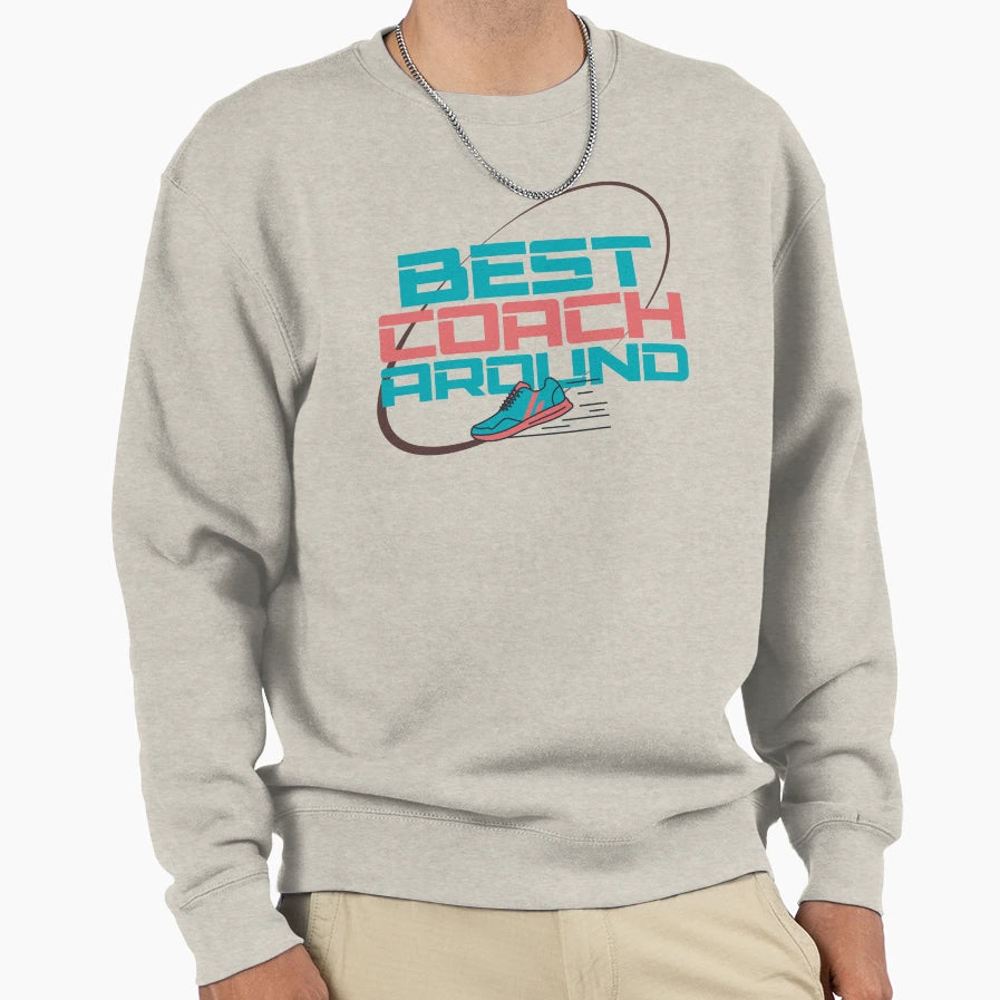Best Coach Around Sweatshirt - Trendy Graphic Men Women - T-Shirt, Sweatshirt, Hoodie