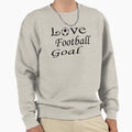 Love Football Goal Sweatshirt - Aesthetic Graphic Men Women - T-Shirt, Sweatshirt, Hoodie