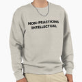 Non Practicing Intellectual Black Sweatshirt - Streetwear Style for Adults - T-Shirt, Sweatshirt, Hoodie