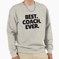 Best Coach Ever Sweatshirt - Graphic Print for Adults - T-Shirt, Sweatshirt, Hoodie