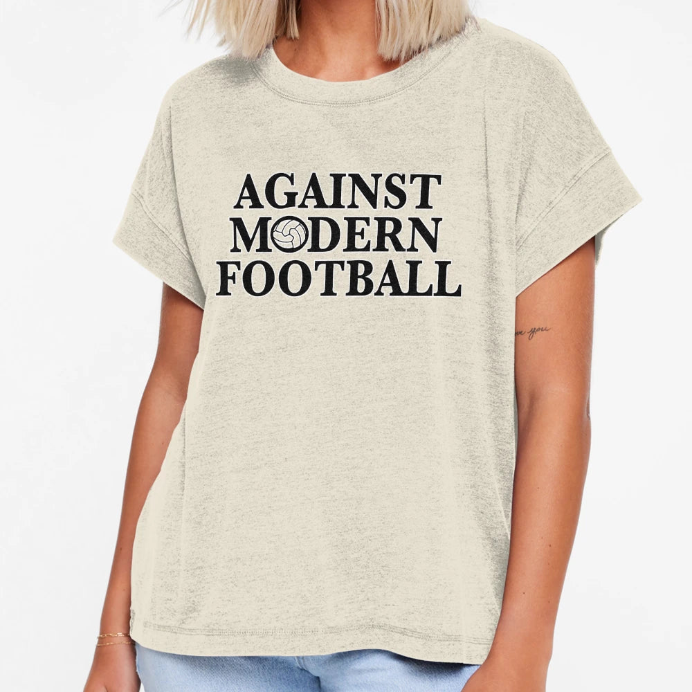 Against Modern Football T-Shirt - Unique Graphic Men Women - T-Shirt, Sweatshirt, Hoodie