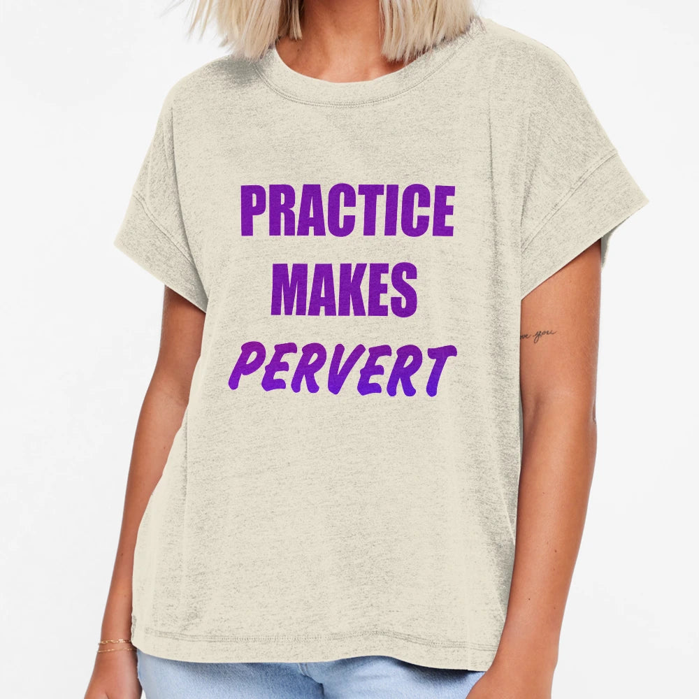 Practice Makes Pervert T-Shirt - Streetwear Style for Adults - T-Shirt, Sweatshirt, Hoodie