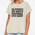 Sundays We Watch Football Daddy T-Shirt - Casual Everyday Wear Men Women - T-Shirt, Sweatshirt, Hoodie