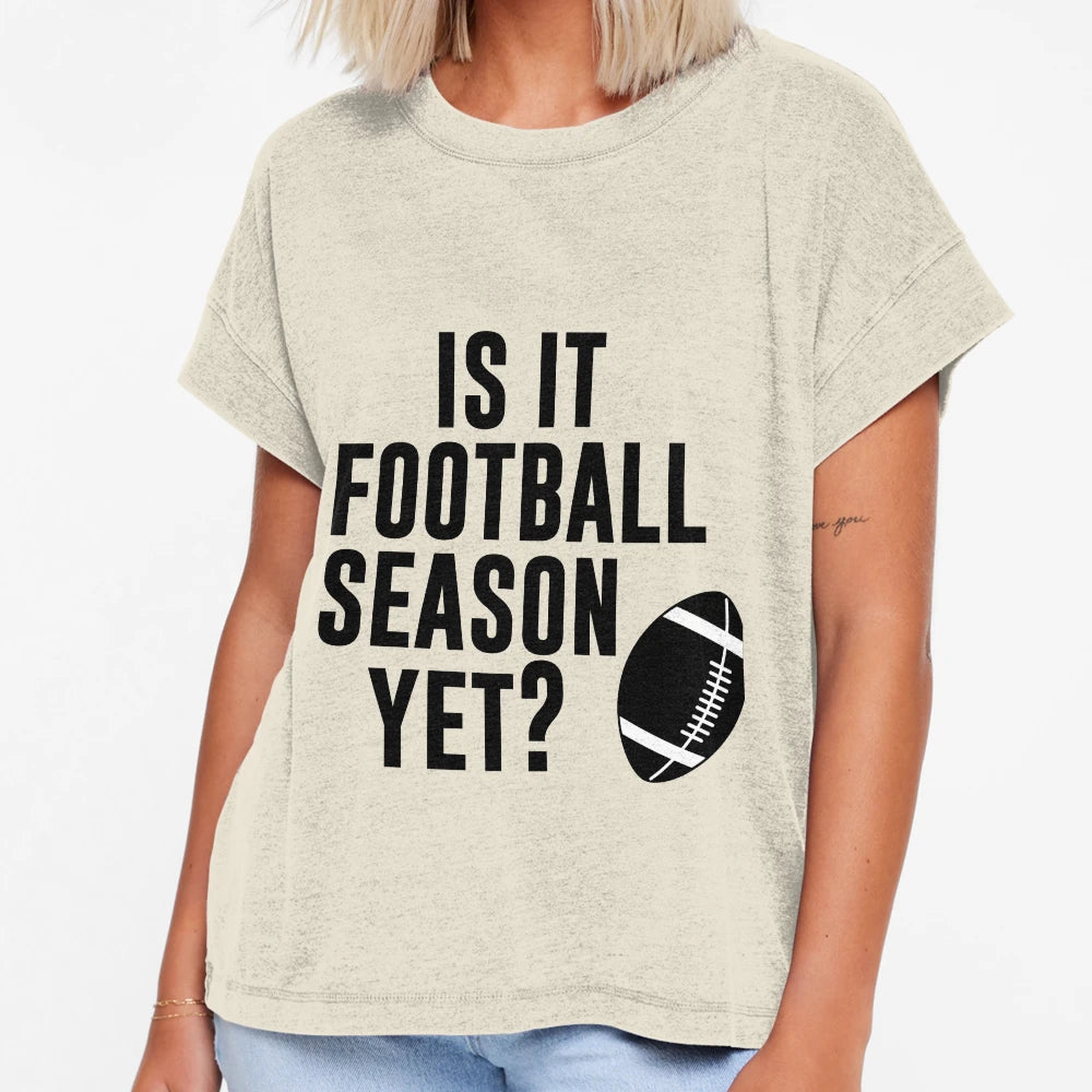 Is It Football Season Yet Funny T-Shirt - Streetwear Style for Adults - T-Shirt, Sweatshirt, Hoodie