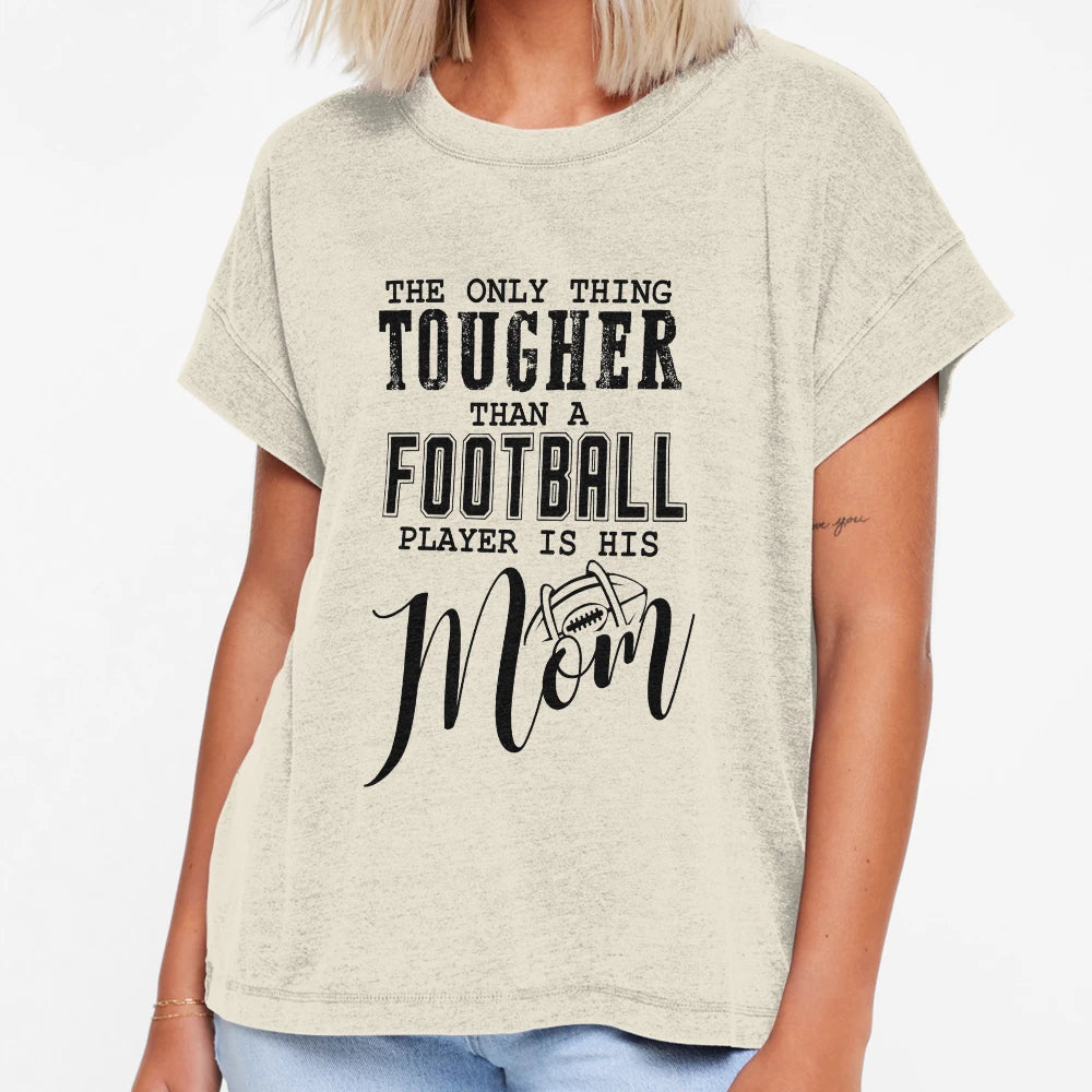 Only Thing Tougher Than Football Player T-Shirt - Graphic Print Men Women - T-Shirt, Sweatshirt, Hoodie