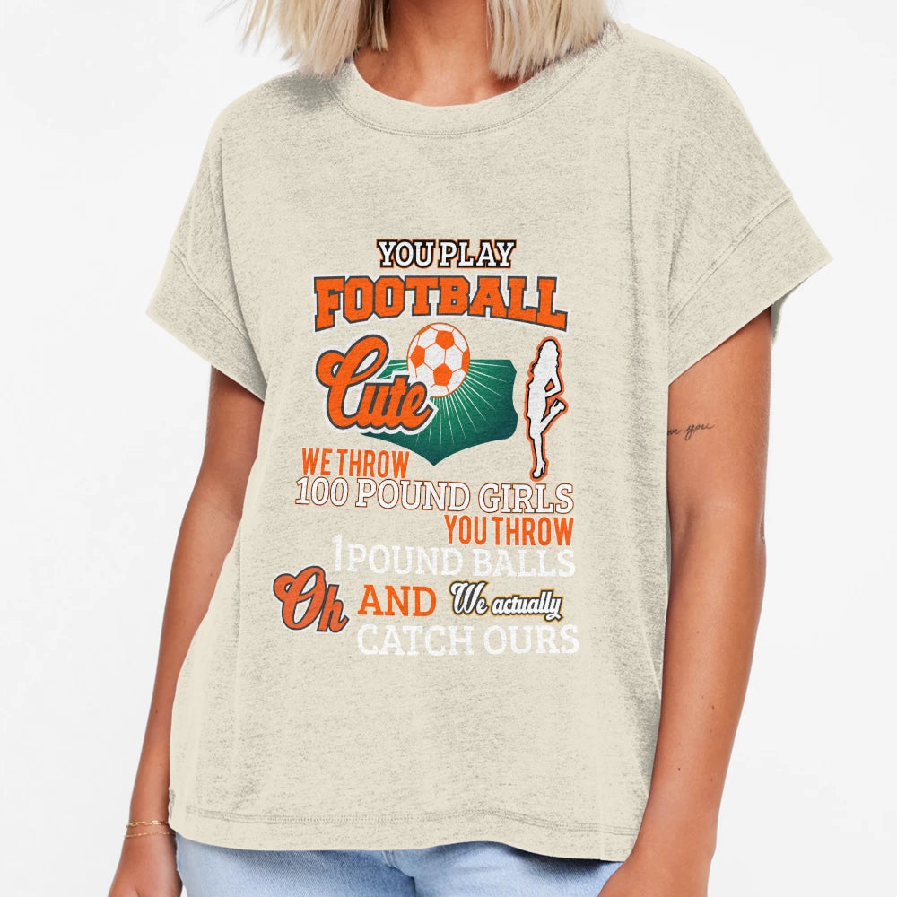You Play Football Cheerleader T-Shirt - Fun Novelty Design for Adults - T-Shirt, Sweatshirt, Hoodie