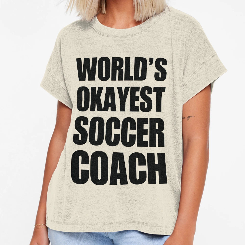 Funny Worlds Okayest Soccer Coach T-Shirt - Fun Novelty Design Unisex - T-Shirt, Sweatshirt, Hoodie