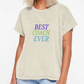 Best Coach Ever T-Shirt - Graphic Print Unisex - T-Shirt, Sweatshirt, Hoodie