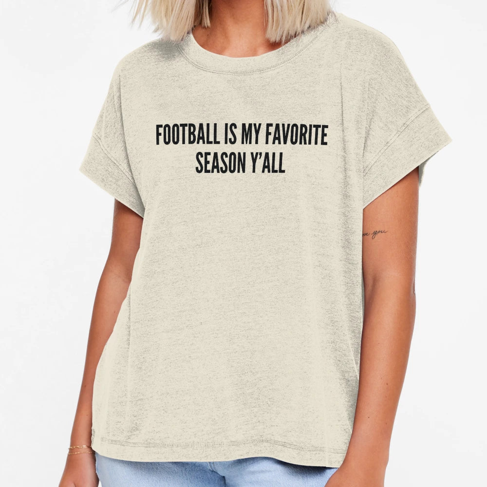 Football Is My Favorite Season Yall T-Shirt - Fun Novelty Design for Adults - T-Shirt, Sweatshirt, Hoodie