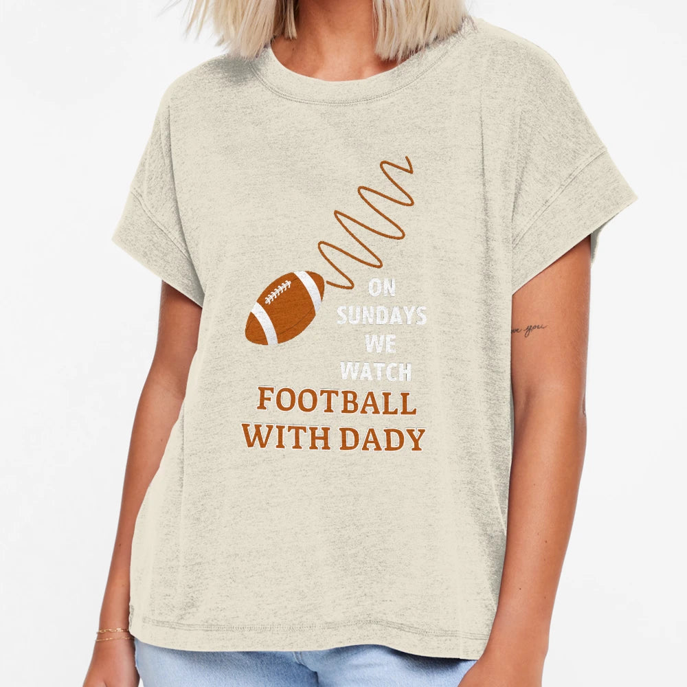 Sundays We Watch Football Daddy T-Shirt - Custom Art Print Men Women - T-Shirt, Sweatshirt, Hoodie