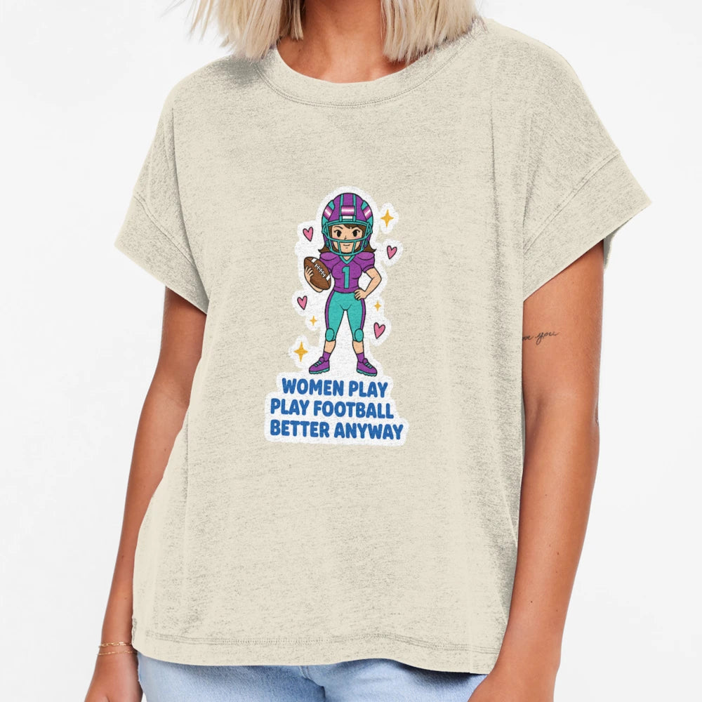 Football Fan Play Football Better T-Shirt - Novelty Apparel for Adults - T-Shirt, Sweatshirt, Hoodie