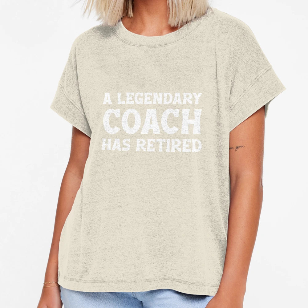 Legendary Coach Has Retired Funny T-Shirt - Trendy Graphic Men Women - T-Shirt, Sweatshirt, Hoodie