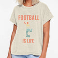 Football Is Life Football T-Shirt - Fun Novelty Design for Adults - T-Shirt, Sweatshirt, Hoodie
