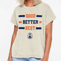 Good Better Best Headline T-Shirt - Fun Novelty Design Unisex - T-Shirt, Sweatshirt, Hoodie