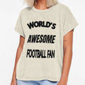 Worlds Awesome Football Fan T-Shirt - Trendy Graphic Men Women - T-Shirt, Sweatshirt, Hoodie