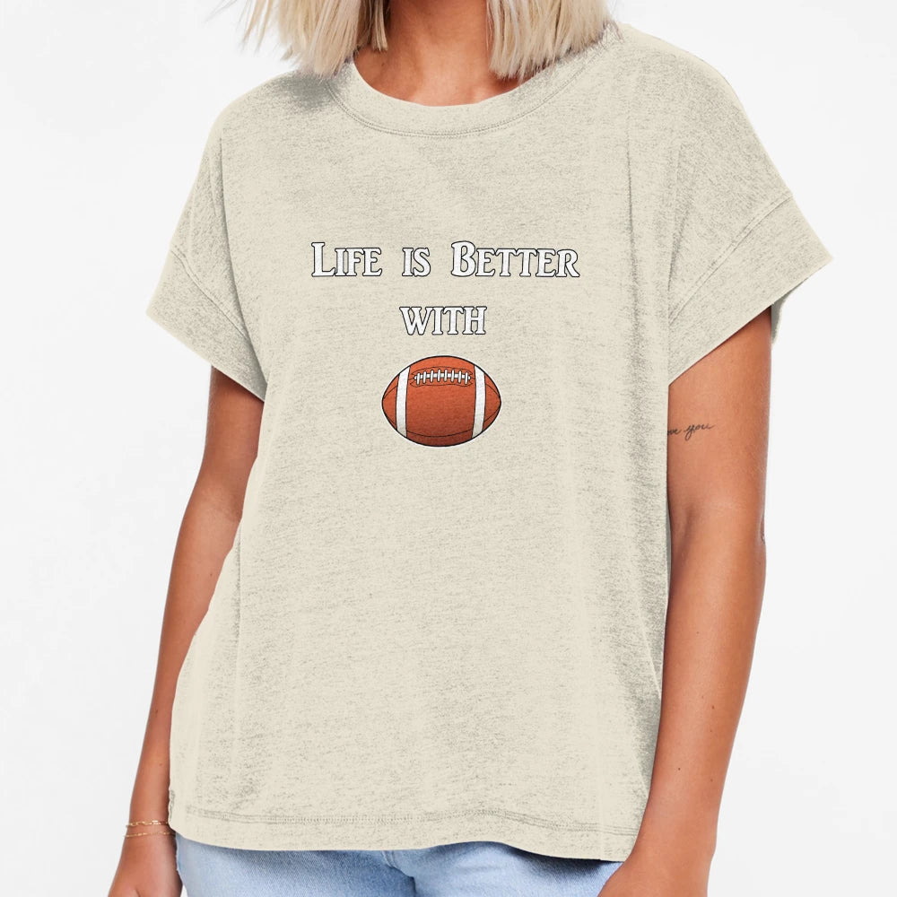 Life Is Better Football T-Shirt - Custom Art Print Men Women - T-Shirt, Sweatshirt, Hoodie