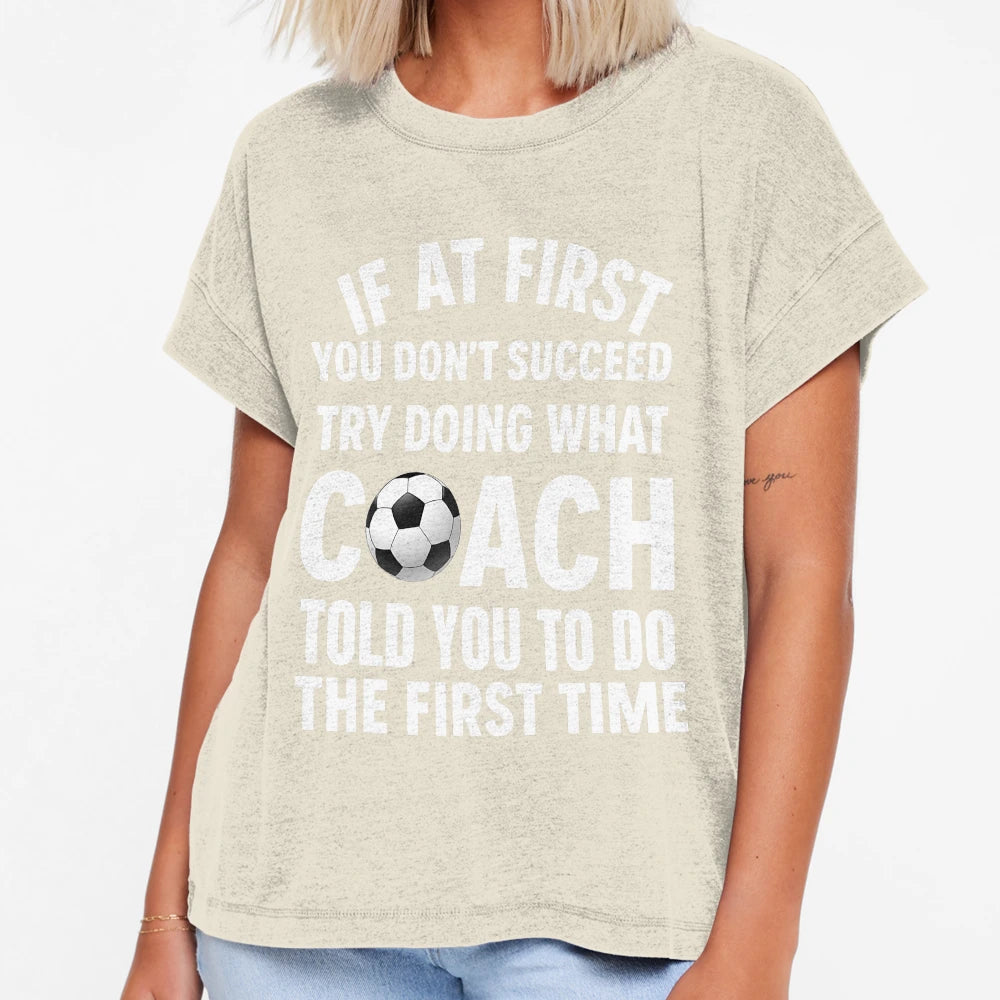 If First You Dont Succeed Try Doing What T-Shirt - Graphic Print Men Women - T-Shirt, Sweatshirt, Hoodie