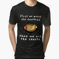 First We Watch Football Then We Eat Snacks T-Shirt - Graphic Print Unisex - T-Shirt, Sweatshirt, Hoodie
