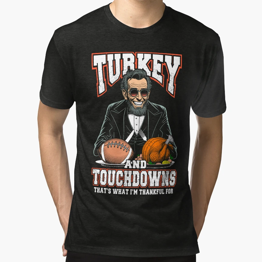Turkey Touchdowns Funny Thanksgiving Abe T-Shirt - Novelty Apparel Unisex - T-Shirt, Sweatshirt, Hoodie