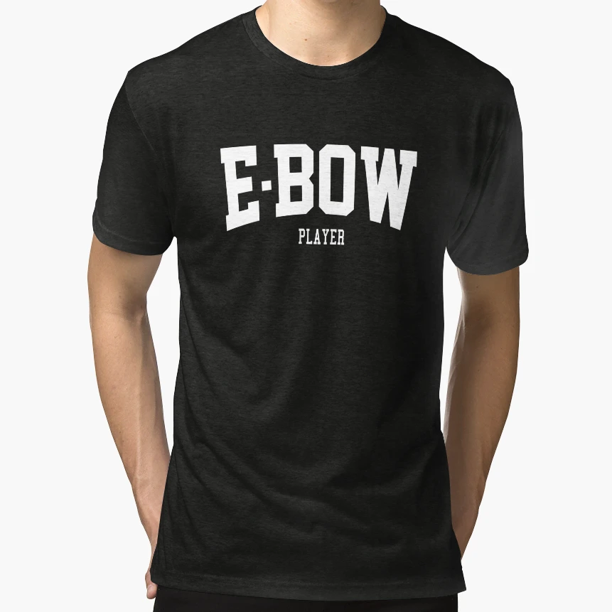 E Bow Player T-Shirt - Casual Everyday Wear Unisex - T-Shirt, Sweatshirt, Hoodie
