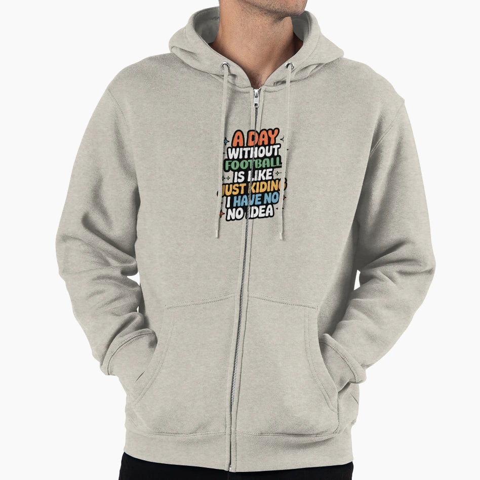 Day Without Football Is Like Just Hoodie - Custom Art Print for Adults - T-Shirt, Sweatshirt, Hoodie