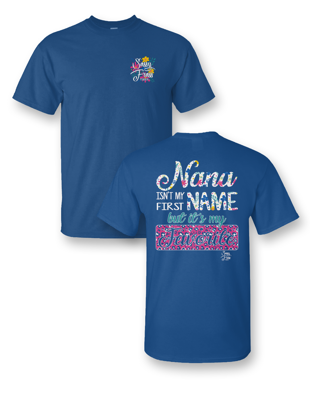 Sassy Frass Nana Isn't my First Name but it's - Adult & Kids T-Shirts, Sweatshirts & Hoodies apparel design preview 1